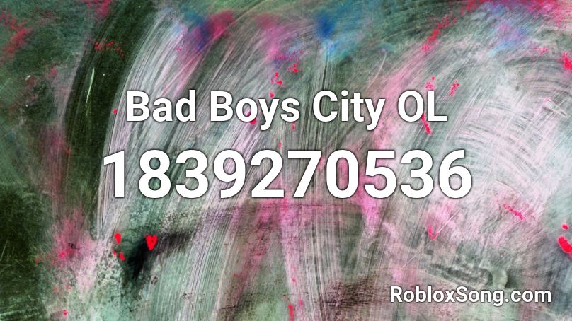 Bad Boys City OL Roblox ID