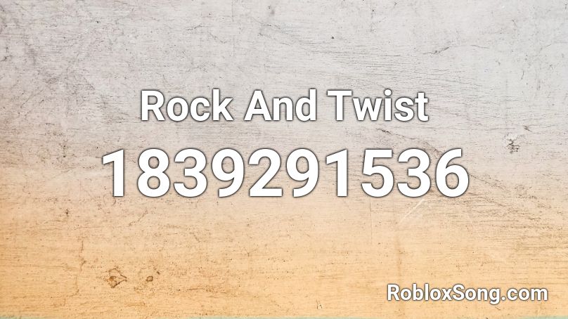 Rock And Twist Roblox ID