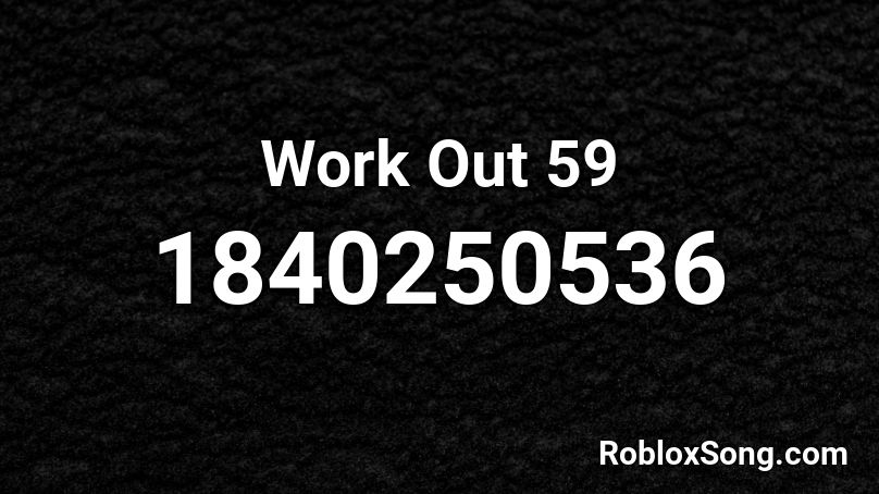 Work Out 59 Roblox ID