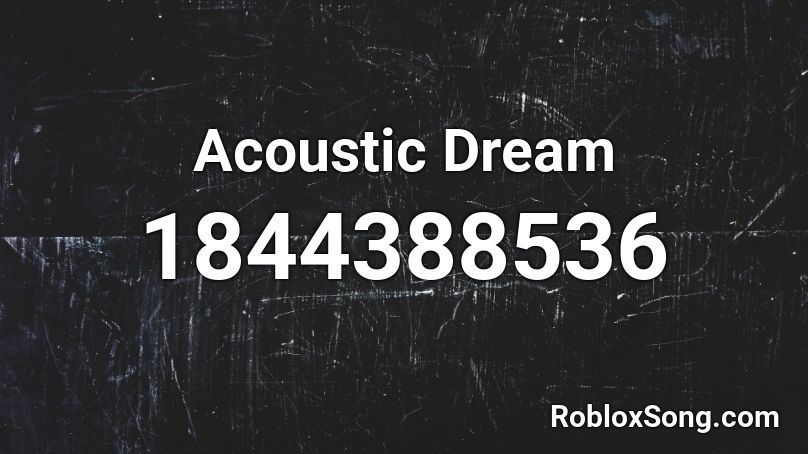 Acoustic Dream Roblox ID