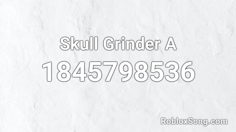 Skull Grinder A Roblox ID