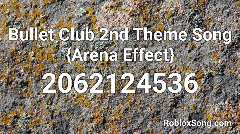 Bullet Club 2nd Theme Song {Arena Effect} Roblox ID