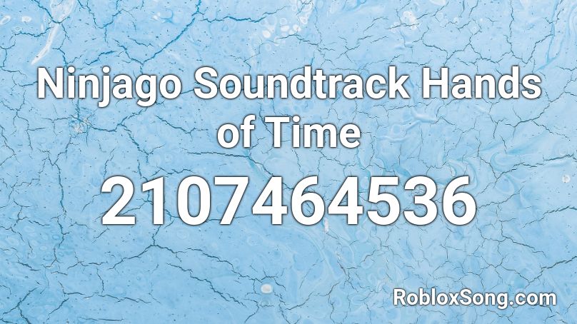 Ninjago Soundtrack Hands of Time Roblox ID
