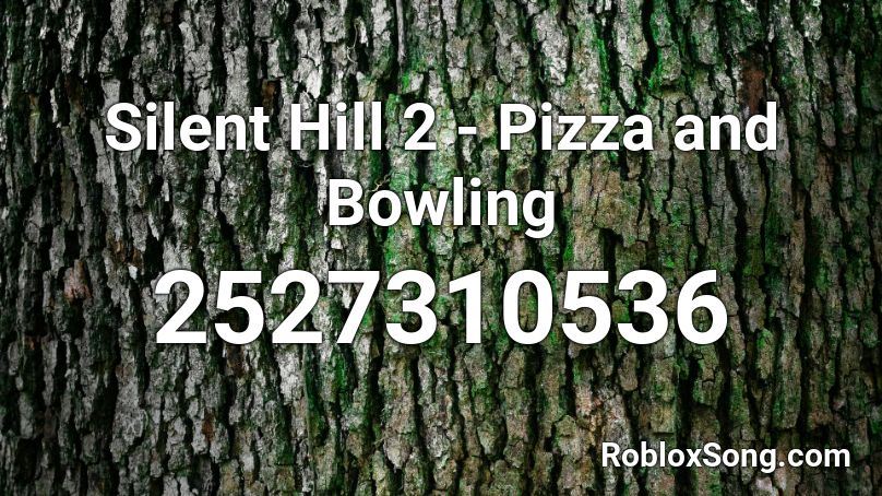 Silent Hill 2 - Pizza and Bowling Roblox ID