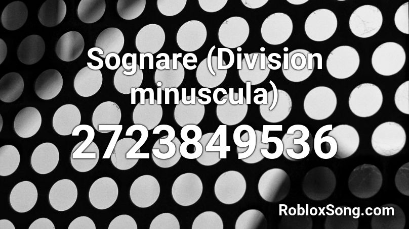 Sognare (Division minuscula) Roblox ID