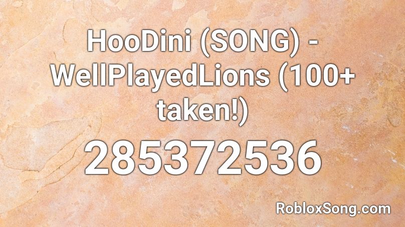 HooDini (SONG) - WellPlayedLions (100+ taken!) Roblox ID