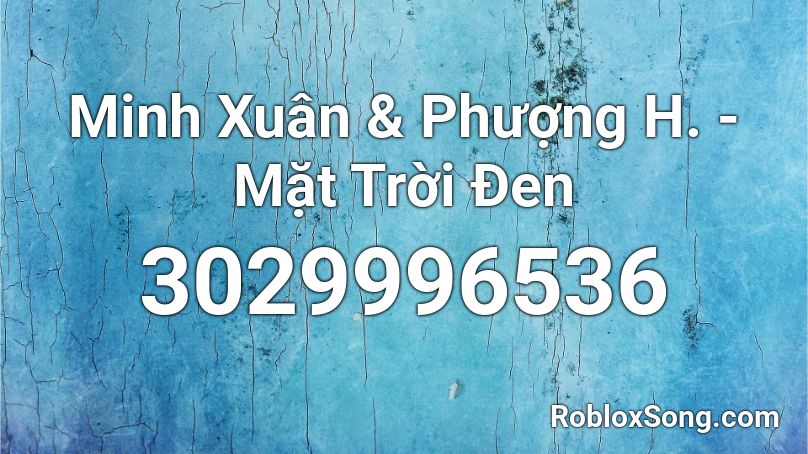 Minh Xuân & Phượng H. - Mặt Trời Đen Roblox ID