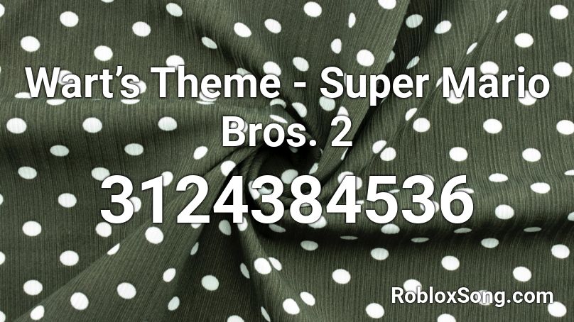 Wart’s Theme - Super Mario Bros. 2 Roblox ID