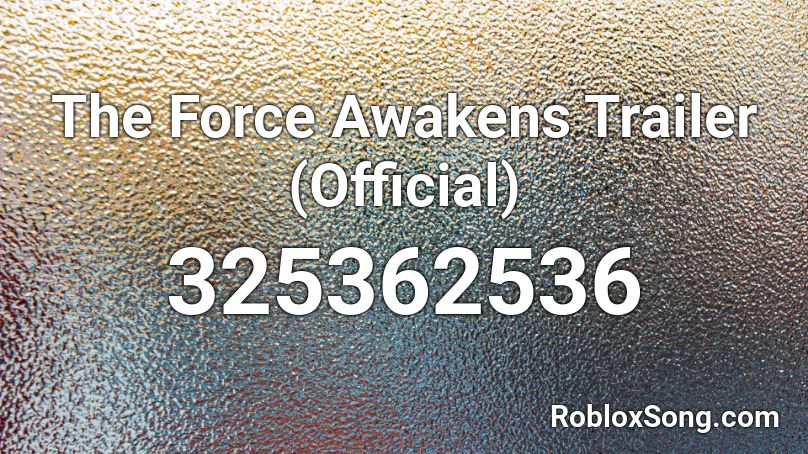 The Force Awakens Trailer (Official) Roblox ID