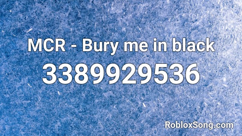 MCR - Bury me in black Roblox ID