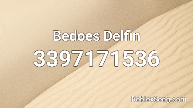 Bedoes Delfin Roblox ID