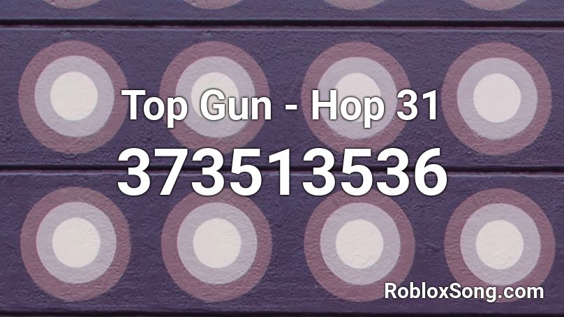 Top Gun - Hop 31 Roblox ID