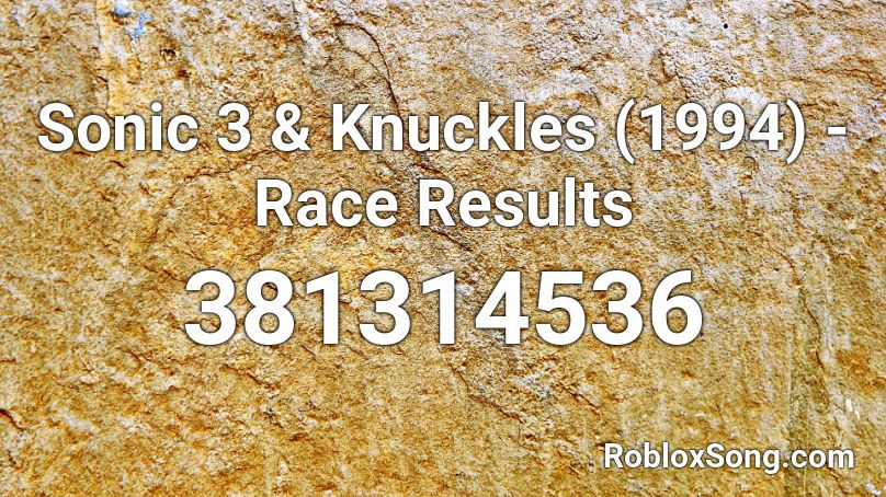 sonic-3-knuckles-1994-race-results-roblox-id-roblox-music-codes