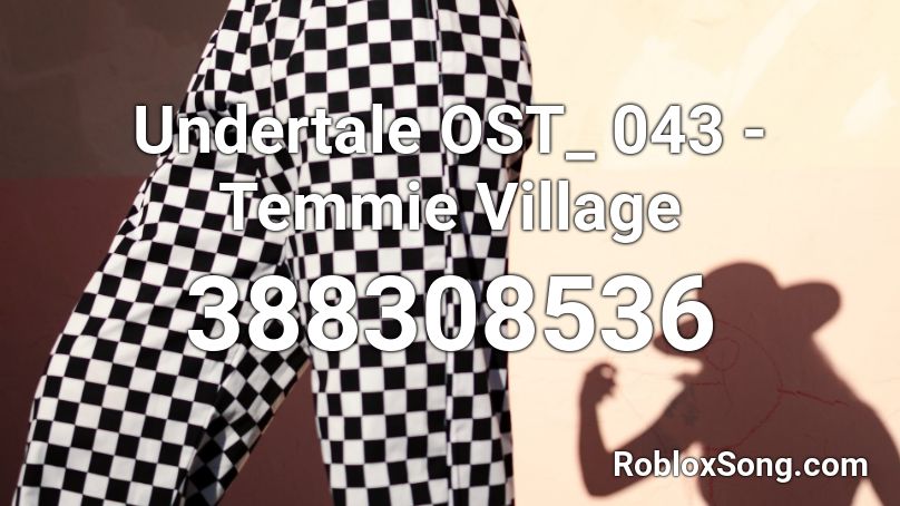 Undertale OST_ 043 - Temmie Village Roblox ID