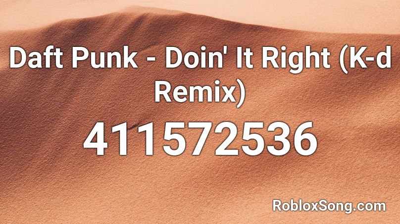 Daft Punk Doin It Right K D Remix Roblox Id Roblox Music Codes - the bannana splits theme song roblox id
