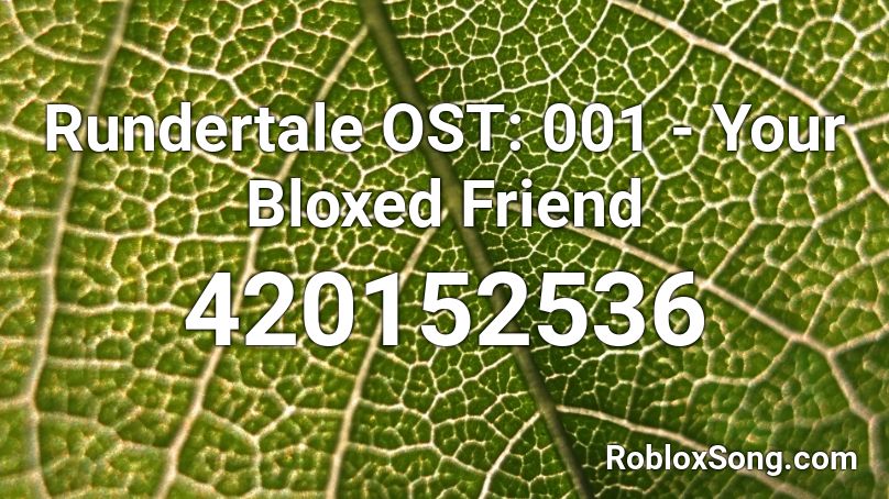 Rundertale OST: 001 - Your Bloxed Friend Roblox ID