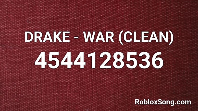 DRAKE - WAR (CLEAN) Roblox ID