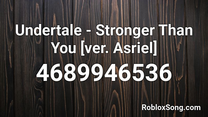 Undertale - Stronger Than You [ver. Asriel] Roblox ID