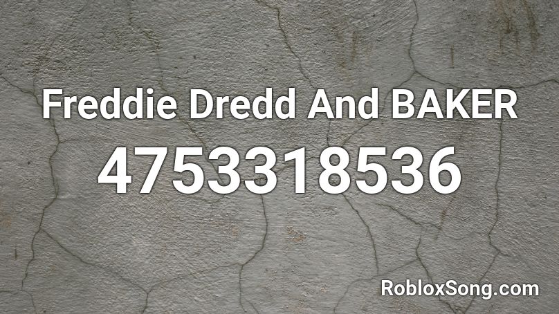 Freddie Dredd And BAKER Roblox ID