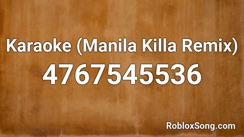 Karaoke (Manila Killa Remix) Roblox ID