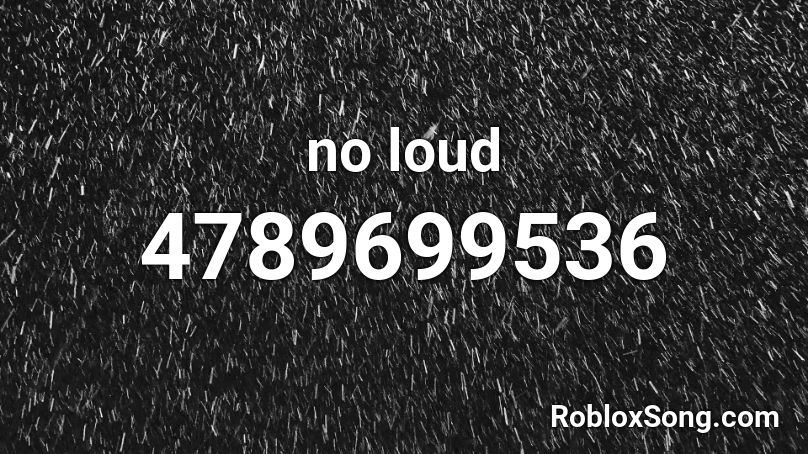 no loud Roblox ID