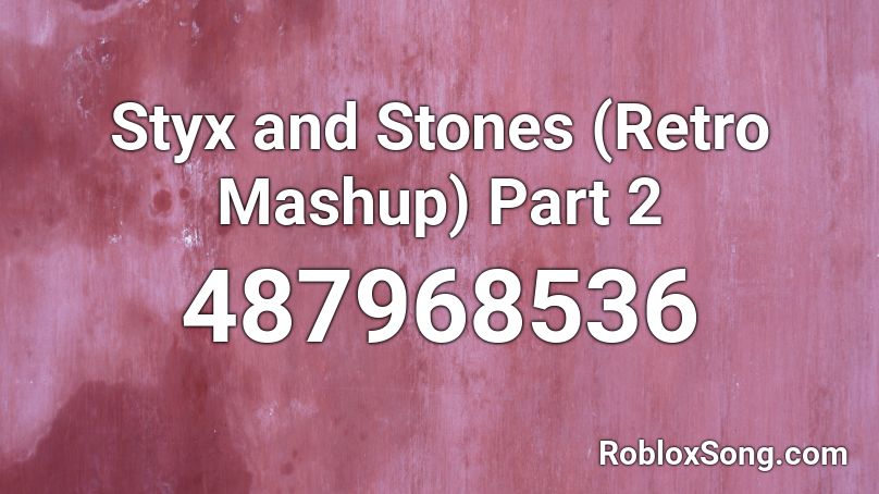 Styx and Stones (Retro Mashup) Part 2 Roblox ID