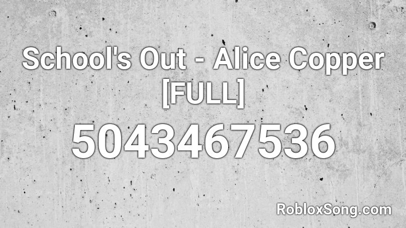 School's Out - Alice Copper [FULL] Roblox ID