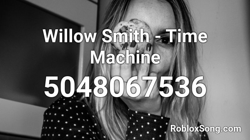 Willow Smith - Time Machine Roblox ID