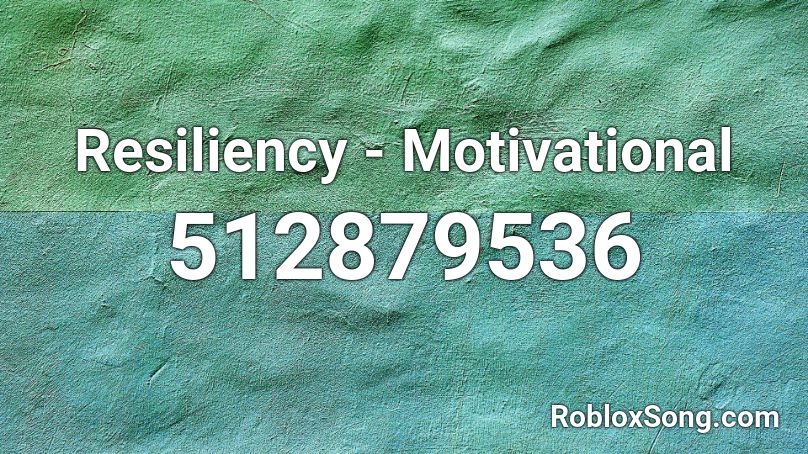 Resiliency - Motivational Roblox ID