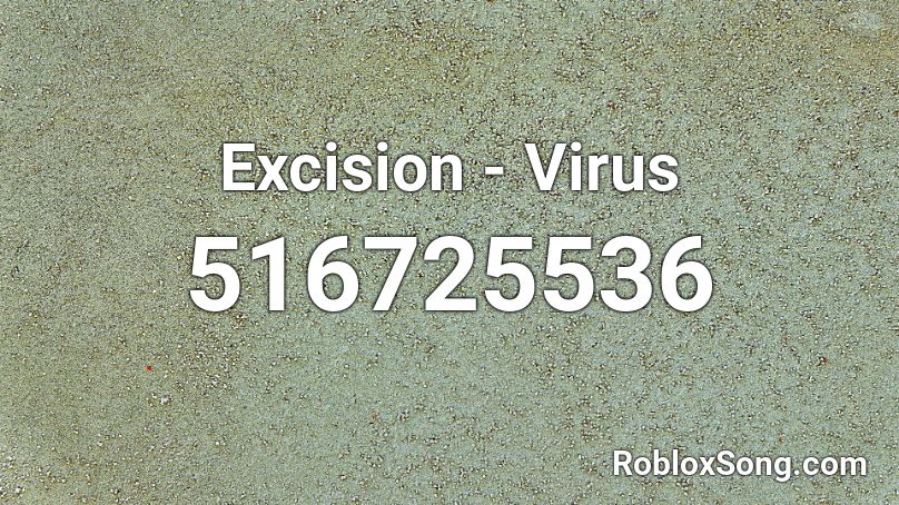 Excision Virus Roblox Id Roblox Music Codes - real roblox virus