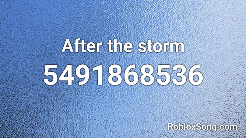 After the storm Roblox ID