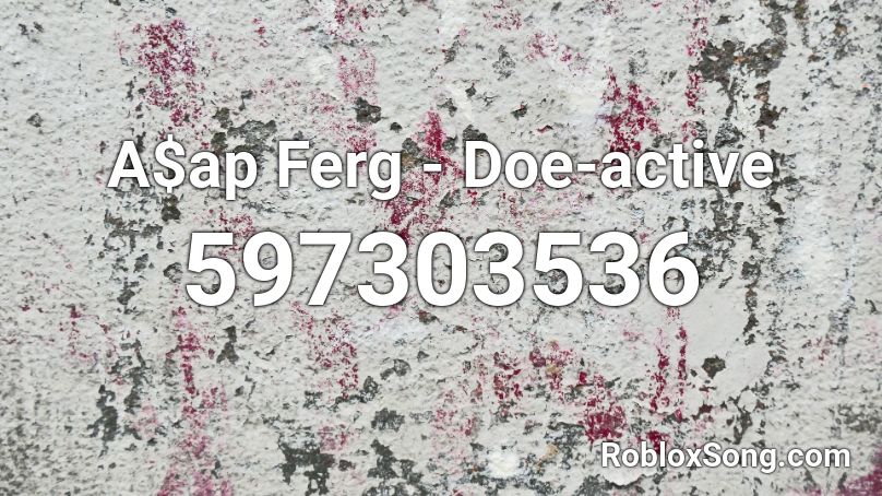 A$ap Ferg - Doe-active   Roblox ID