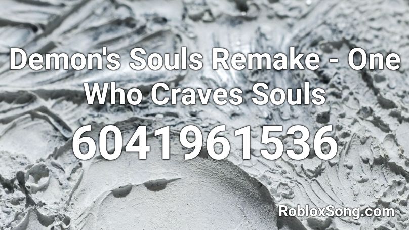 Demon's Souls Remake - One Who Craves Souls Roblox ID