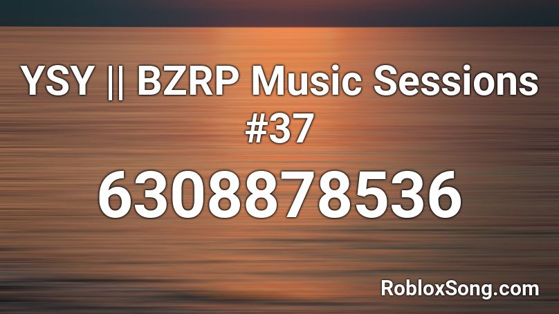 YSY || BZRP Music Sessions #37 Roblox ID