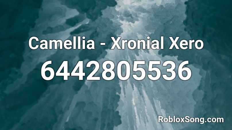 Camellia - Xronial Xero Roblox ID