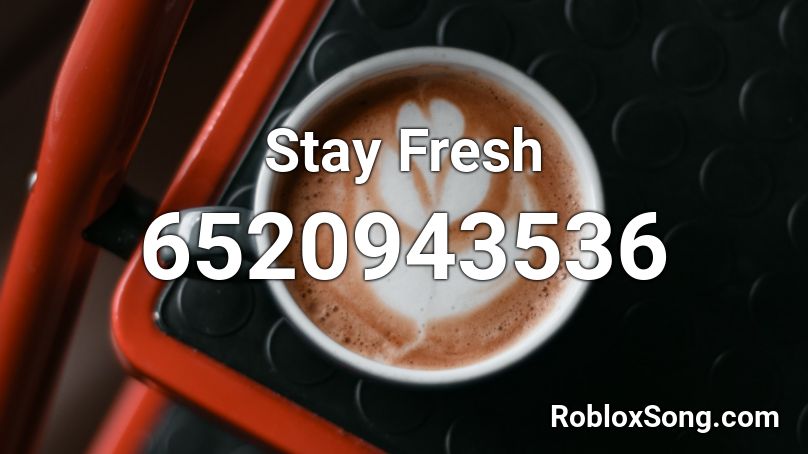 Stay Fresh Roblox ID