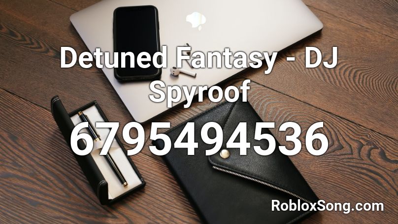 Detuned Fantasy - DJ Spyroof Roblox ID