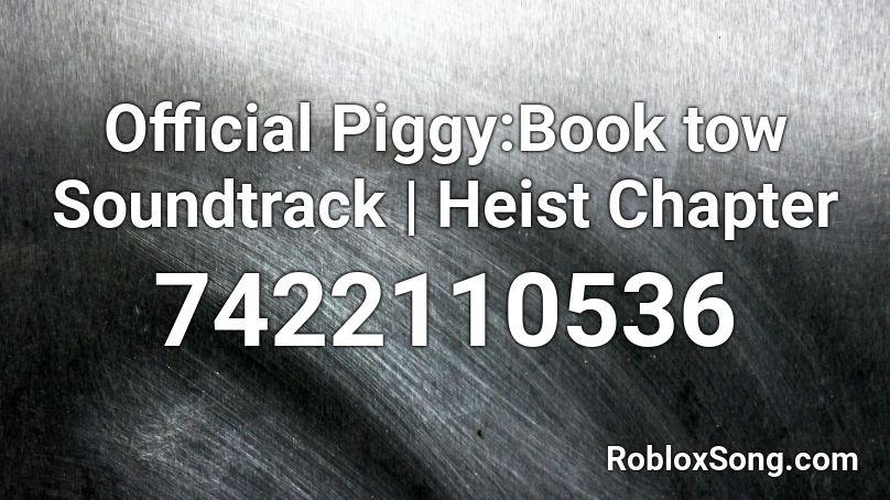 Official Piggy:Book tow Soundtrack | Heist Chapter Roblox ID