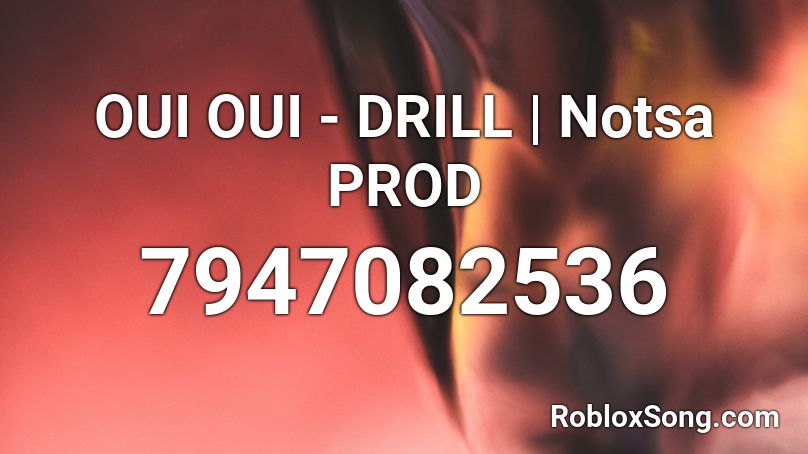 OUI OUI - DRILL | Notsa PROD Roblox ID