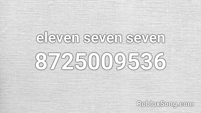 eleven seven seven Roblox ID