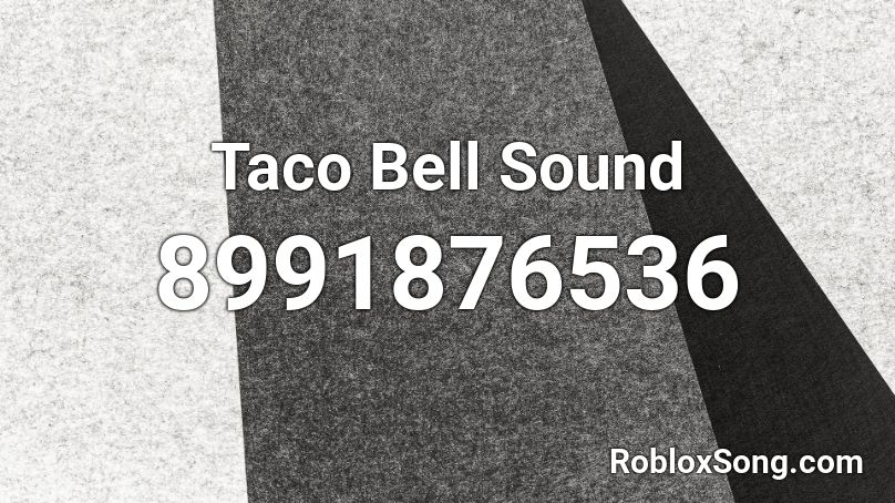 Taco Bell Sound Roblox ID