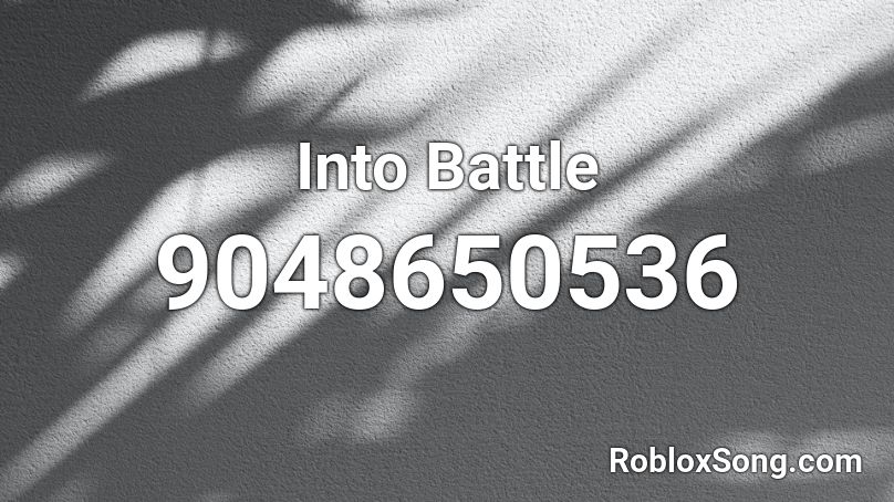 Into Battle Roblox ID