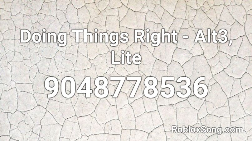 Doing Things Right - Alt3, Lite Roblox ID