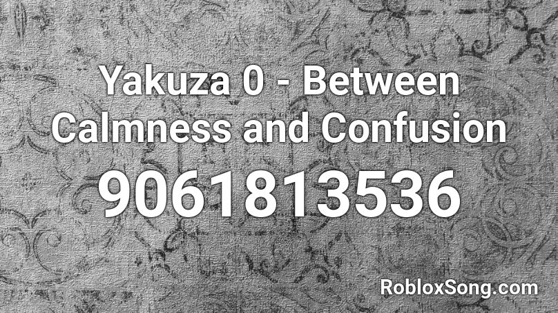 Yakuza 0 - Between Calmness and Confusion Roblox ID