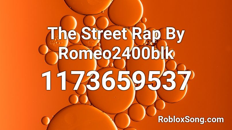 The Street Rap By Romeo2400blk Roblox ID