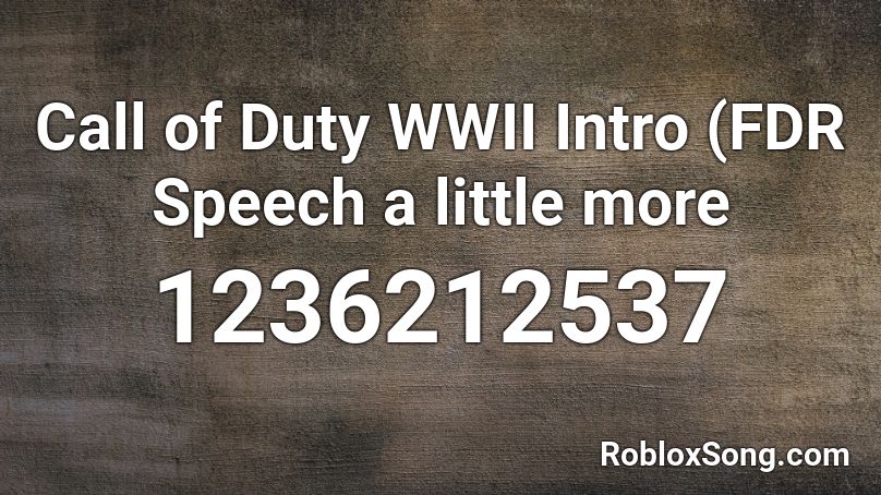 Call of Duty WWII Intro (FDR Speech a little more  Roblox ID