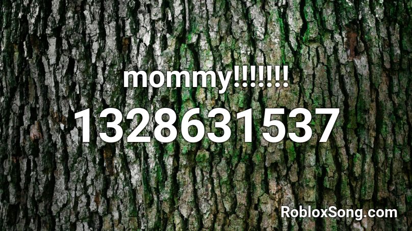 mommy!!!!!!! Roblox ID