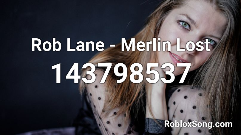 Rob Lane - Merlin Lost Roblox ID