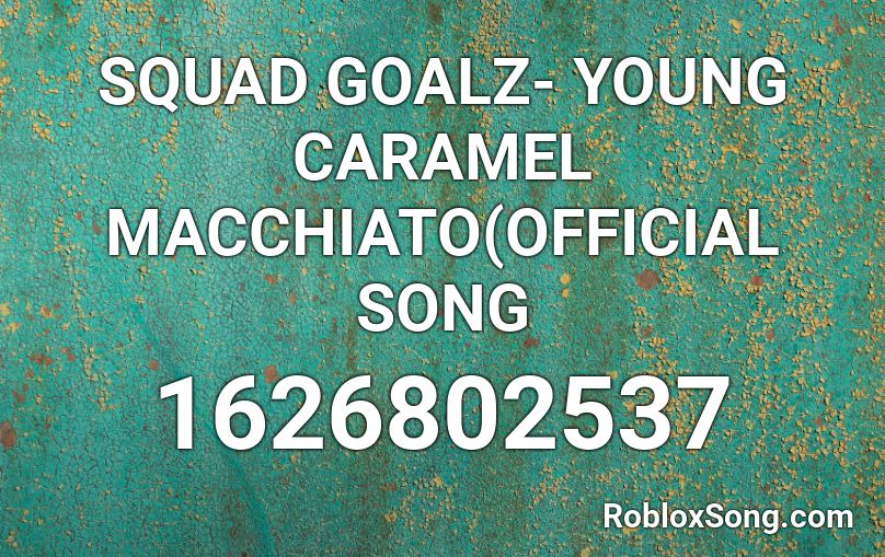 Squad Goalz Young Caramel Macchiato Official Song Roblox Id Roblox Music Codes - jurassic park harmonica roblox id