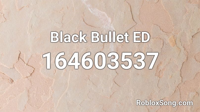 Black Bullet ED Roblox ID